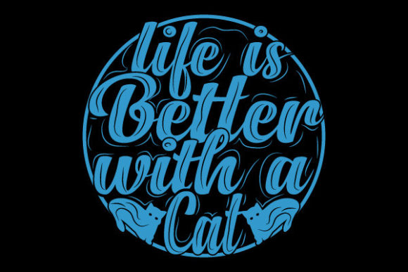 Life is Better with a Cat Graphics
